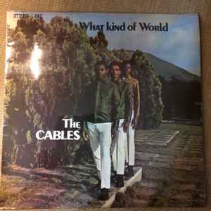 The Cables – What Kind Of World (Vinyl) - Discogs