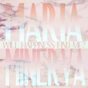Will Happiness Find Me? - Maria Minerva