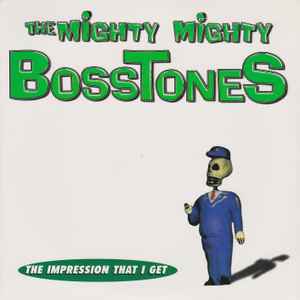 The Impression That I Get - The Mighty Mighty Bosstones