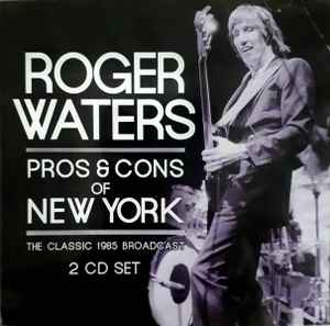 Roger Waters - Pros & Cons Of New York (The Classic 1985 Broadcast) album cover