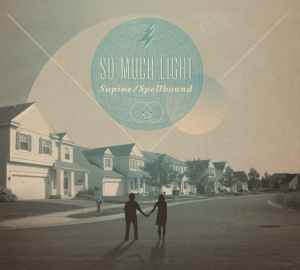 So Much Light - Supine/Spellbound album cover