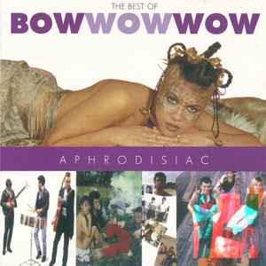 Bow Wow Wow Aphrodisiac The Best Of Bow Wow Wow 1996 CD