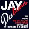 Jay Dee - Deelicious: The Delicious Vinyl Years 95-98
