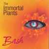The Immortal Plants - Bash