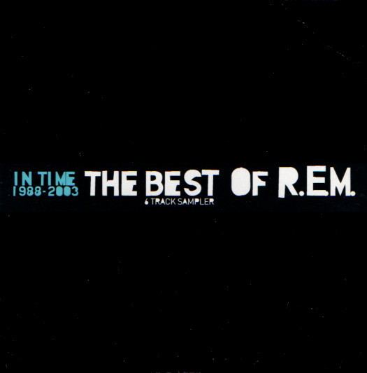 R.E.M. – In Time 1988-2003 The Best Of R.E.M. (2003, CD) - Discogs