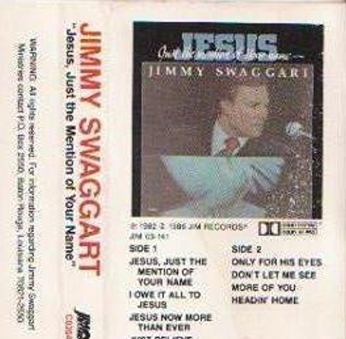 Jesus, Just the Mention of Your Name - Album by Jimmy Swaggart