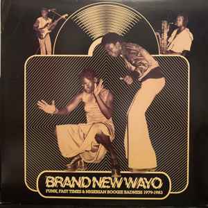 Brand New Wayo - Funk, Fast Times & Nigerian Boogie Badness 1979