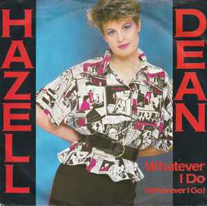 Hazell Dean – Whatever I Do (Wherever I Go) (1984, Vinyl) - Discogs