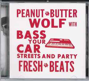 Peanut Butter Wolf - Bass Your Car Streets And Party Fresh Beats album cover