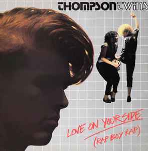 Love On Your Side (Rap Boy Rap) - Thompson Twins