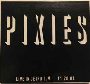 Pixies - Live In Detroit, MI - 11.20.04 album cover