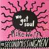 Mike Watt And The Secondmissingmen* / Up Around The Sun - We Got Soul / History Lesson - Part II