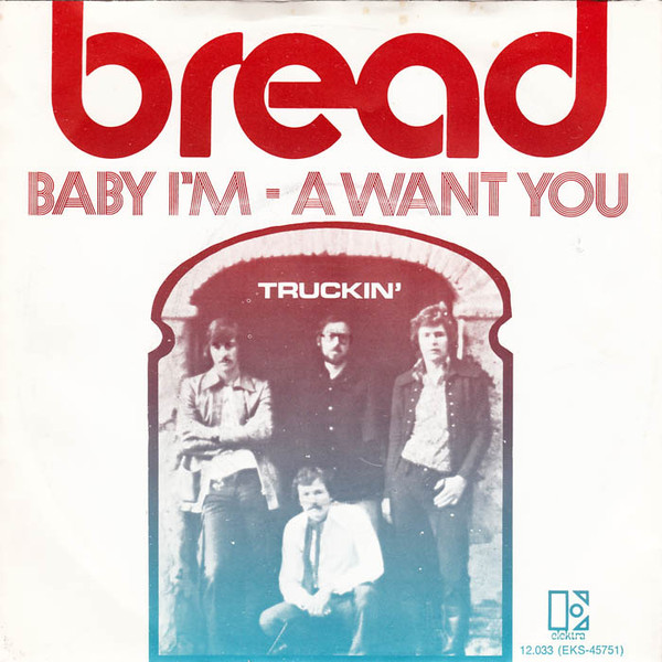 Bread – Baby I'm - A Want You (1971, Big-hole centre, Vinyl) - Discogs