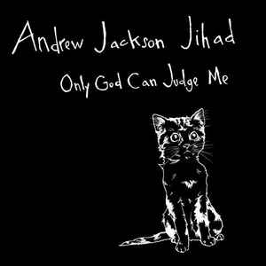 Andrew Jackson Jihad - Only God Can Judge Me album cover