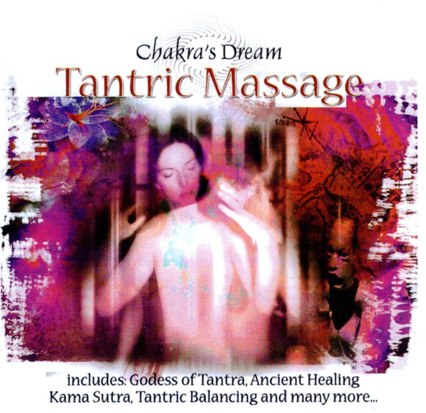 forvirring tankskib kabel Chakra's Dream – Tantric Massage (2002, CD) - Discogs