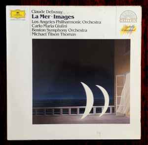 La Mer - Images - Claude Debussy / Carlo Maria Giulini, Los Angeles Philharmonic Orchestra, Michael Tilson Thomas, Boston Symphony Orchestra