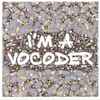Various - I'm A Vocoder