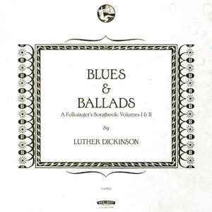 Blues & Ballads - A Folksinger's Songbook: Volumes I & II - Luther Dickinson