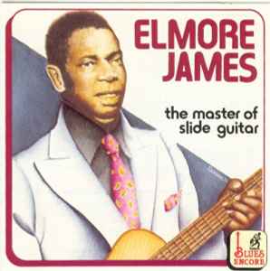 Elmore James - The Master Of The Slide Guitar
