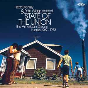 State Of The Union (The American Dream In Crisis 1967 - 1973) - Bob Stanley & Pete Wiggs