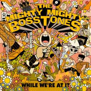 While We're At It - The Mighty Mighty Bosstones