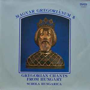 Schola Hungarica - Magyar Gregoriánum 5 (Gregorian Chants From Hungary)