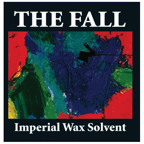 The Fall Imperial Wax Solvent | Releases | Discogs