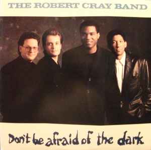 The Robert Cray Band - Don't Be Afraid Of The Dark album cover