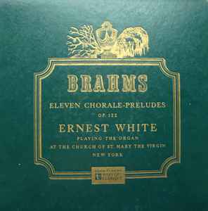 Ernest White - Brahms - Eleven Chorale-Preludes For Organ, Op. 122 album cover