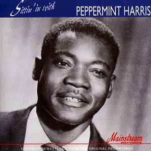 Sittin' in with Peppermint Harris : I've often wondered ; blues don't make me cry ; come on let's ride ; she's my baby ; gonna end my worries ; ... / Peppermint Harris, chant & guit. & p | Harris, Peppermint. Chant & guit. & p