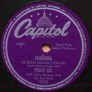 Peggy Lee - Mañana (Is Soon Enough For Me) / All Dressed Up With A Broken Heart