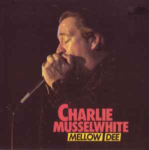 Charlie Musselwhite - Mellow-Dee album cover