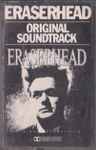 Cover of Eraserhead Original Soundtrack, 1982, Cassette