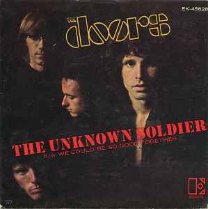 The Unknown Soldier / We Could Be So Good Together - The Doors