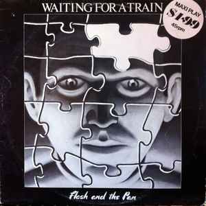 Flash And The Pan - Waiting For A Train | Releases | Discogs