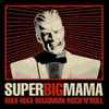 Super Big Mama - Max Max Maximun Rock and Roll