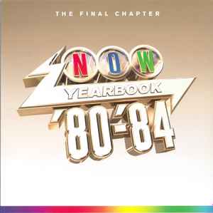 Various - Now Yearbook '80-'84 (The Final Chapter)