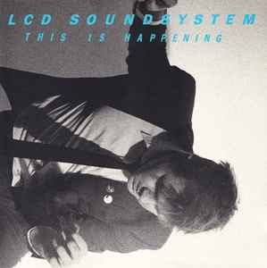 This Is Happening - LCD Soundsystem