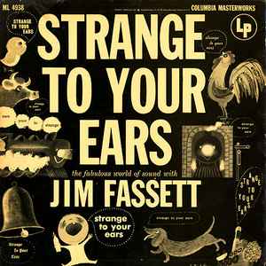 Jim Fassett - Strange To Your Ears - The Fabulous World Of Sound With Jim Fassett album cover