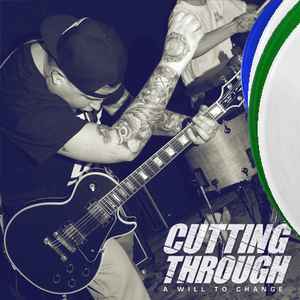 Cutting Through - A Will To Change album cover