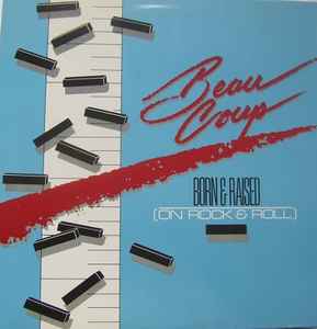 Born & Raised (On Rock & Roll) - Beau Coup
