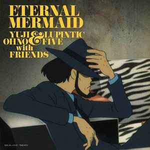 Yuji Ohno & Lupintic Five with Friends – Lupin The Third The Last