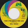 Ural Thomas - Pain Is The Name Of Your Game / Since You Went Away