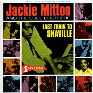Last Train To Skaville - Jackie Mittoo And The Soul Brothers