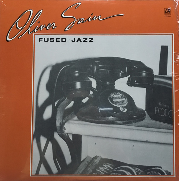 Oliver Sain – Fused Jazz - A Collection (1983, Vinyl) - Discogs