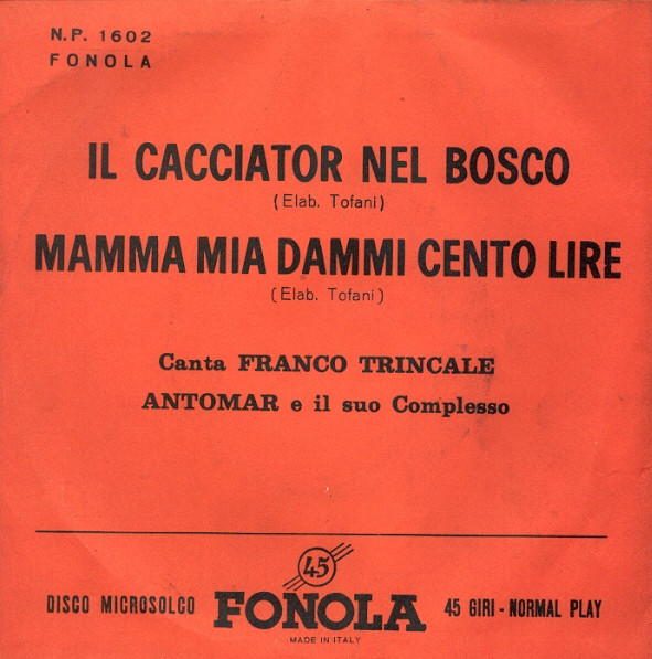 ladda ner album Franco Trincale, Antomar E Il Suo Complesso - Il Cacciator Nel Bosco Mamma Mia Dammi Cento Lire