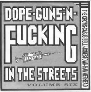 Dope-Guns'-N-Fucking In The Streets Volume Six - Various