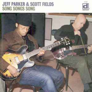 Song Songs Song - Jeff Parker & Scott Fields