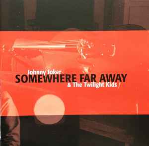 Johnny Joker & The Twilight Kids - Somewhere Far Away album cover