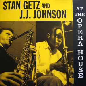 Stan Getz And J.J. Johnson – At The Opera House (2015, Vinyl 